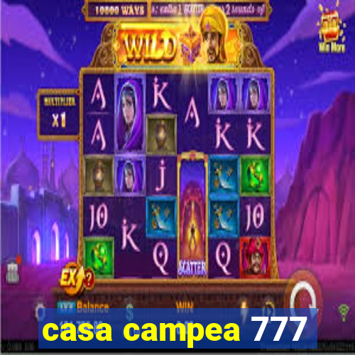casa campea 777